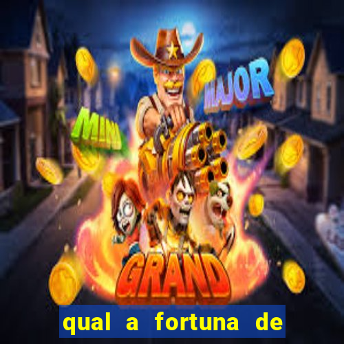 qual a fortuna de fernandin oig